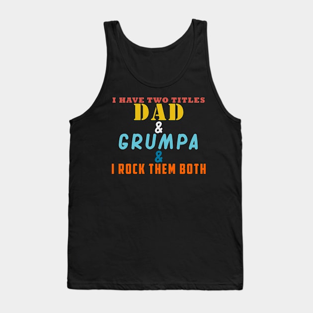 I HAVE TWO TITLES DAD AND PAPPAW AND I ROCK THEM BOTH Tank Top by Halmoswi